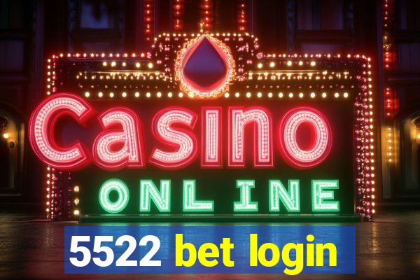 5522 bet login
